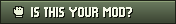 IS THIS YOUR MOD?
